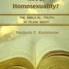 What Does Jesus Say About Homosexuality?: The Biblical Truth In Plain Sight