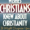 What God Wishes Christians Knew about Christianity