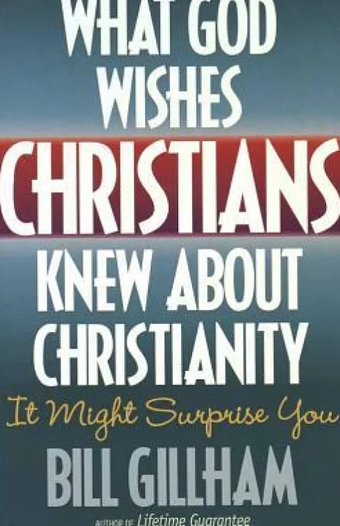 What God Wishes Christians Knew about Christianity