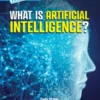 What Is Artificial Intelligence? (a True Book: Our Digital World)