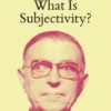 What Is Subjectivity?