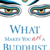 What Makes You Not a Buddhist