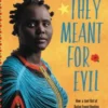 What They Meant for Evil