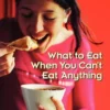 What to Eat When You Can't Eat Anything