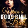 When A Good Girl Goes Bad: Enticed by a Thug