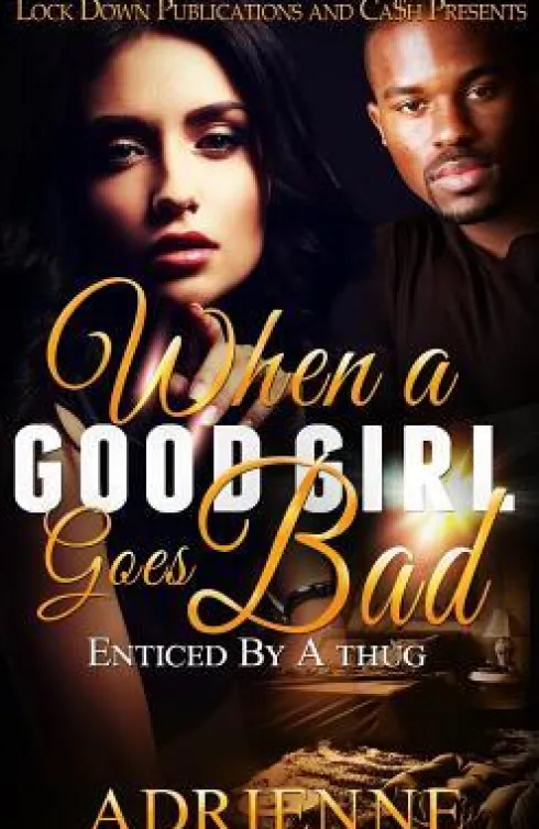 When A Good Girl Goes Bad: Enticed by a Thug