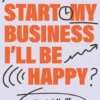 When I Start My Business, I’ll Be Happy