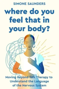 Where Do You Feel That In Your Body?