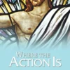 Where the Action Is