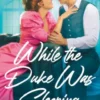 While the Duke Was Sleeping