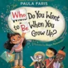 Who Do You Want to Be When You Grow Up?