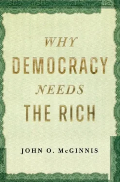 Why Democracy Needs the Rich