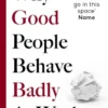 Why Good People Behave Badly At Work