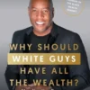 Why Should White Guys Have All the Wealth?