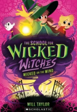 Wicked on the Wind (the School for Wicked Witches #3)