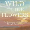 Wild Like Flowers