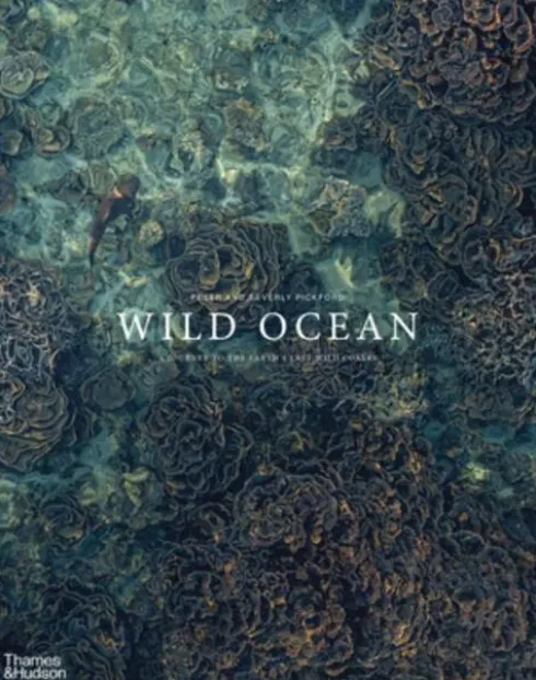Wild Ocean: A Journey to the Earth's Last Wild Coasts