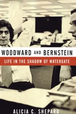 Woodward and Bernstein: Life in the Shadow of Watergate