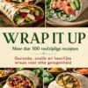Wrap it Up meer dan 100 veelzijdige recepten
