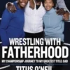Wrestling with Fatherhood