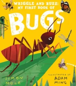 Wriggle and Buzz: My First Book of Bugs