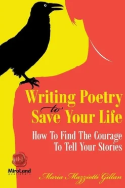 Writing Poetry To Save Your Life Volume 1