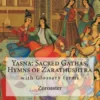 Yasna: Sacred Gathas, Hymns of Zarathushtra: With Glossary of Zoroastrian Terms