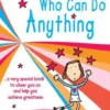 You Are a Girl Who Can Do Anything: A Very Special Book to Cheer You on and Help You Achieve Greatness