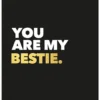 You are my bestie