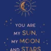 You are my sun, my moon and stars