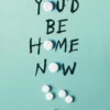 You'd Be Home Now