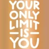 Your Only Limit Is You