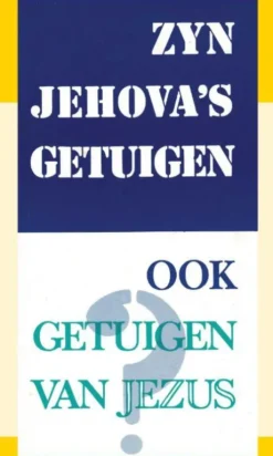 Zijn Jehova's Getuigen ook getuigen van Jezus?