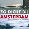 Zo dicht bij Amsterdam